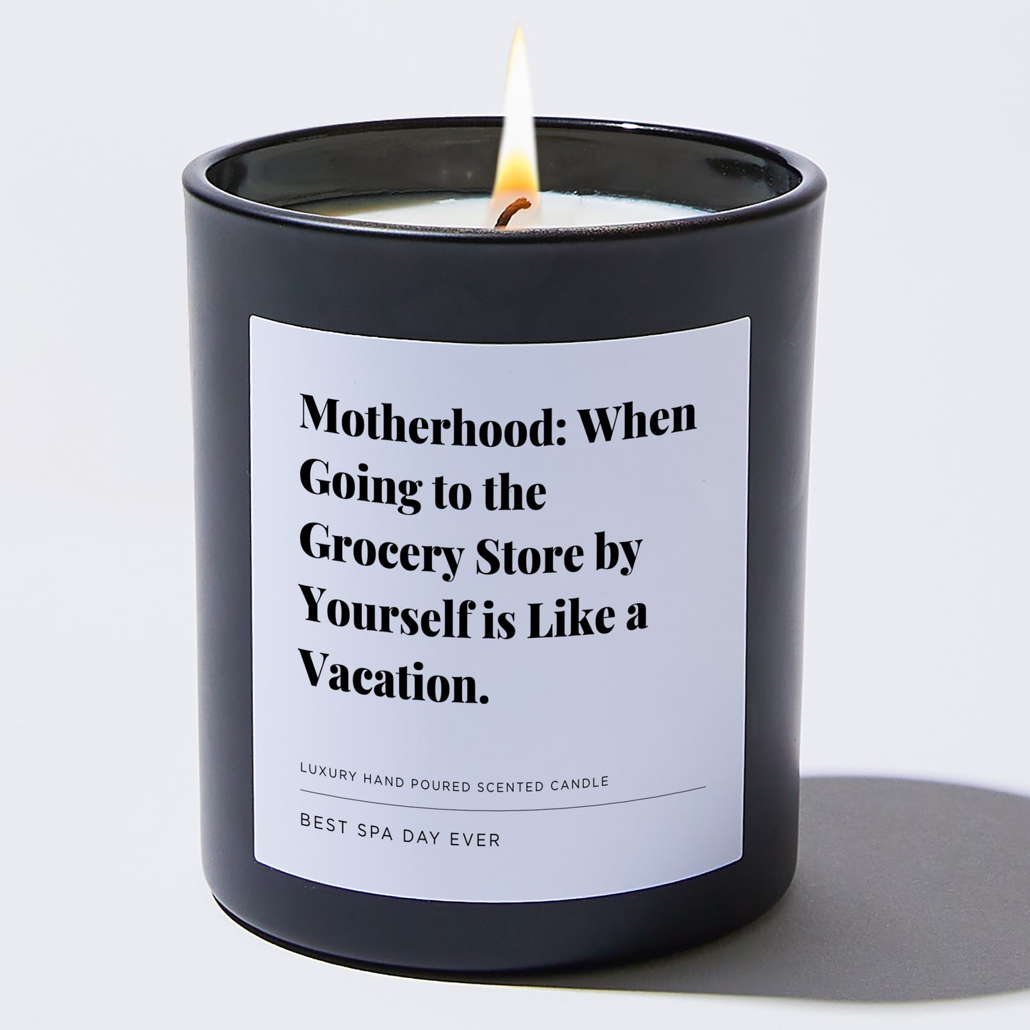 Gift for Mom - Motherhood: When going to the grocery store by yourself is like a vacation. - Candle