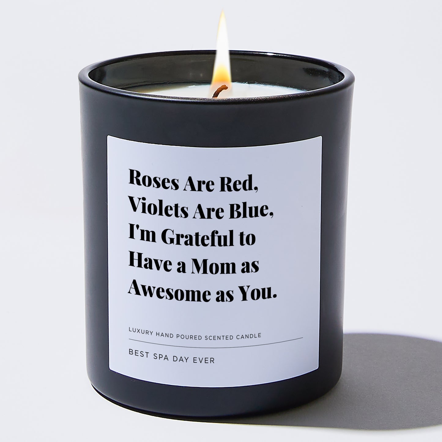 Gift for Mom - Roses are red, violets are blue, I'm grateful to have a mom as awesome as you. - Candle