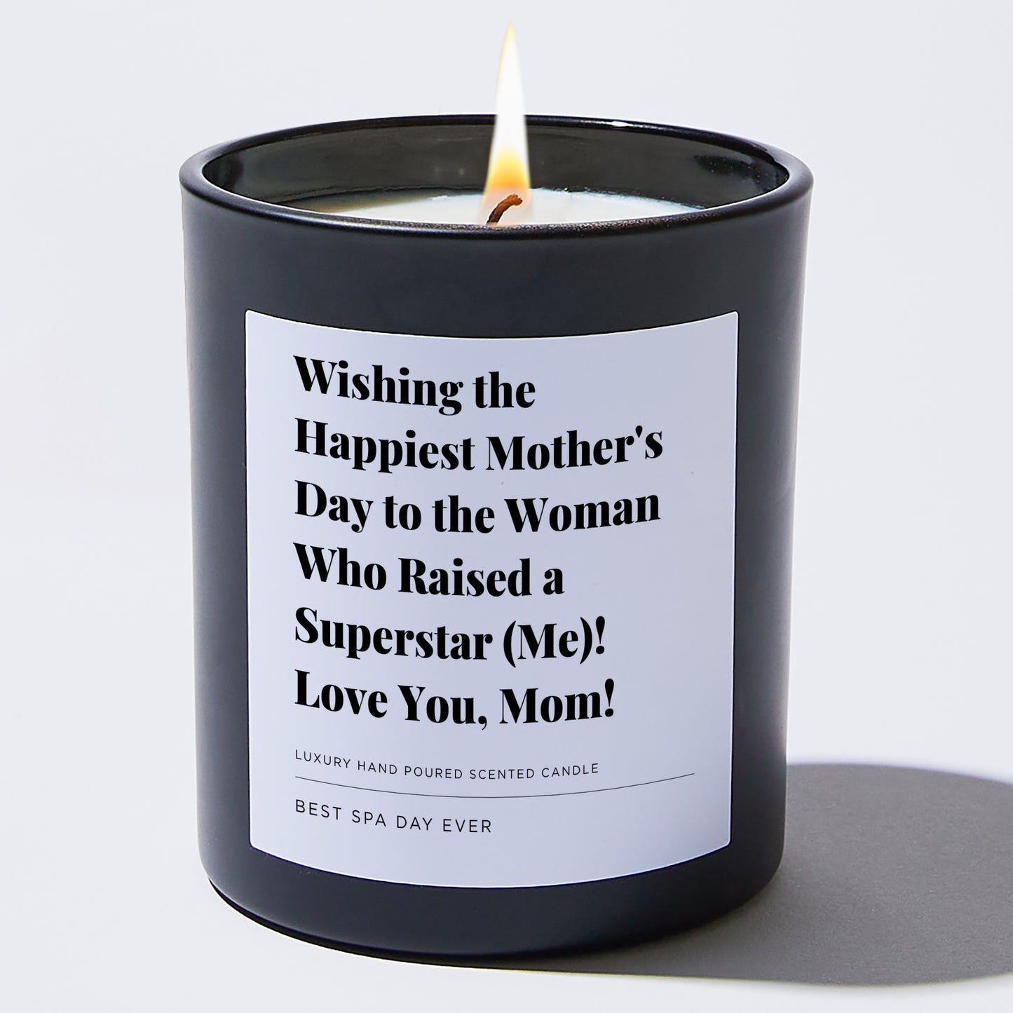 Gift for Mom - Wishing the happiest Mother's Day to the woman who raised a superstar (me)! Love you, Mom! - Candle