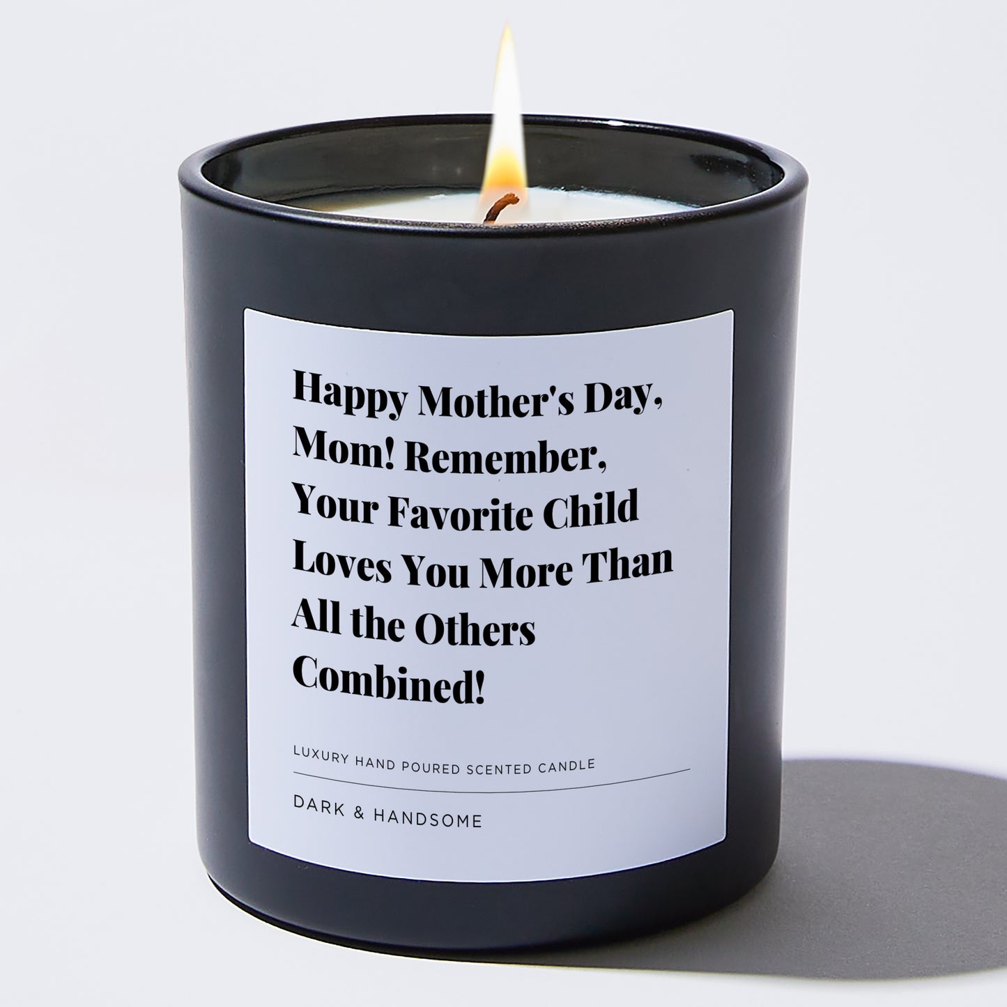 Gift for Mom - Happy Mother's Day, Mom! Remember, your favorite child loves you more than all the others combined! - Candle