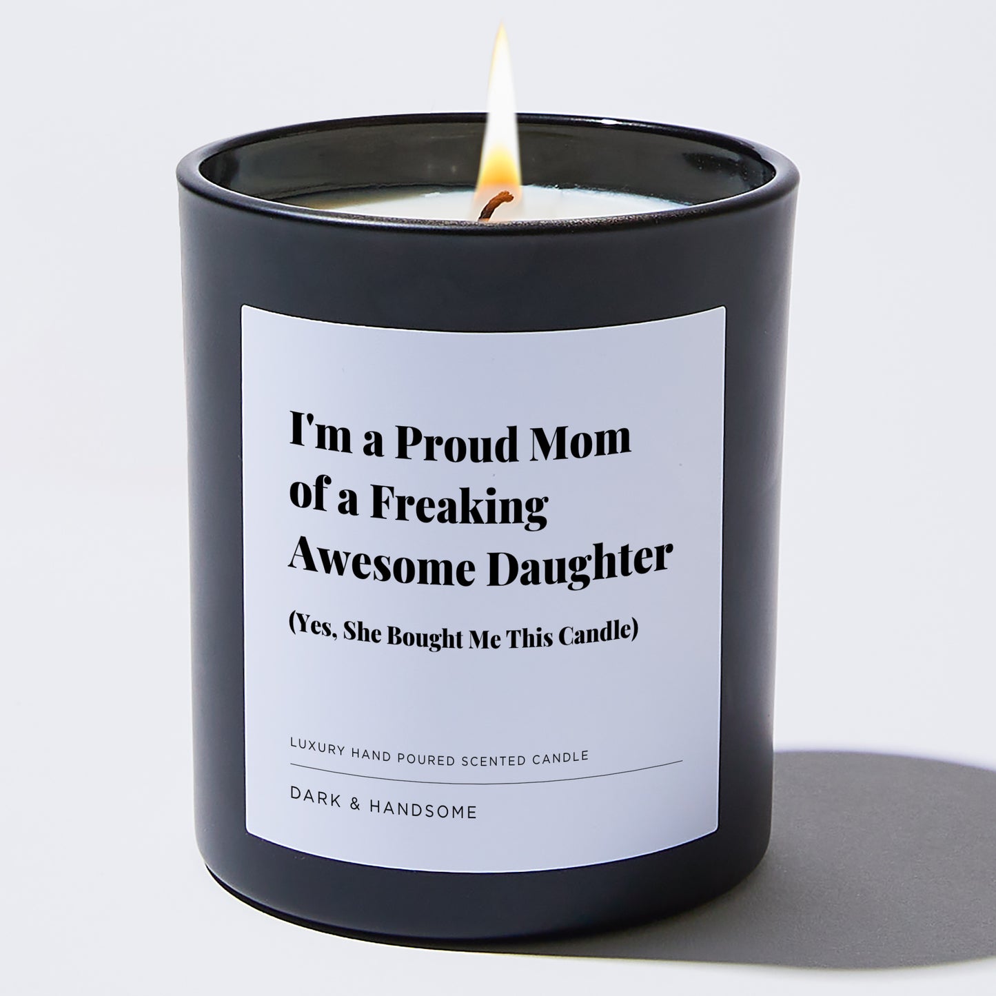 Gift for Mom - I'm a Proud Mom of a Freaking Awesome Daughter (yes, she bought me this candle) - Candle