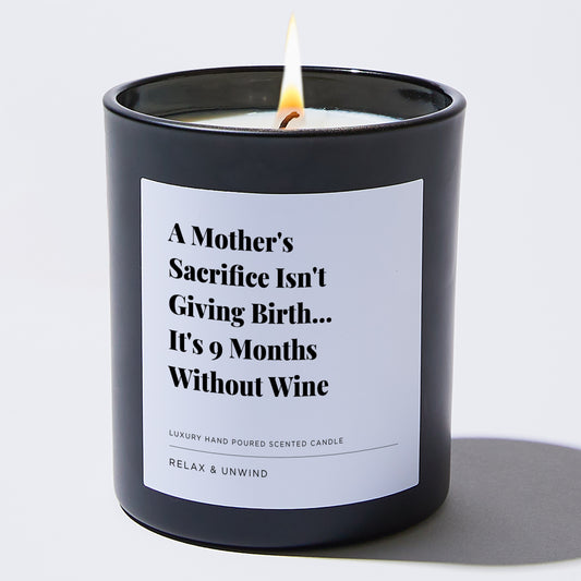 Gift for Mom A Mother's Sacrifice Isn't Giving Birth... It's 9 Months Without Wine