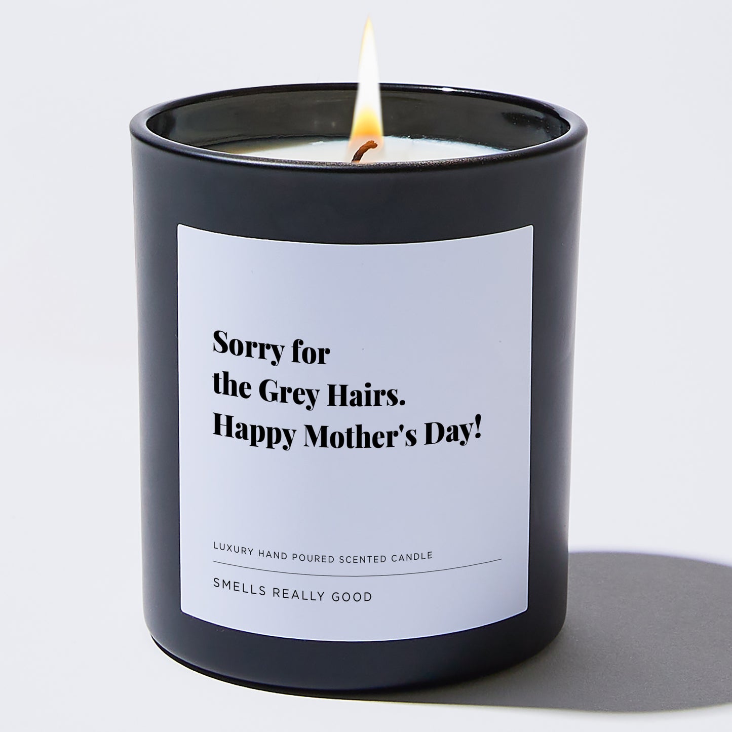Gift for Mom - Sorry for the grey hairs. Happy Mother's Day! - Candle