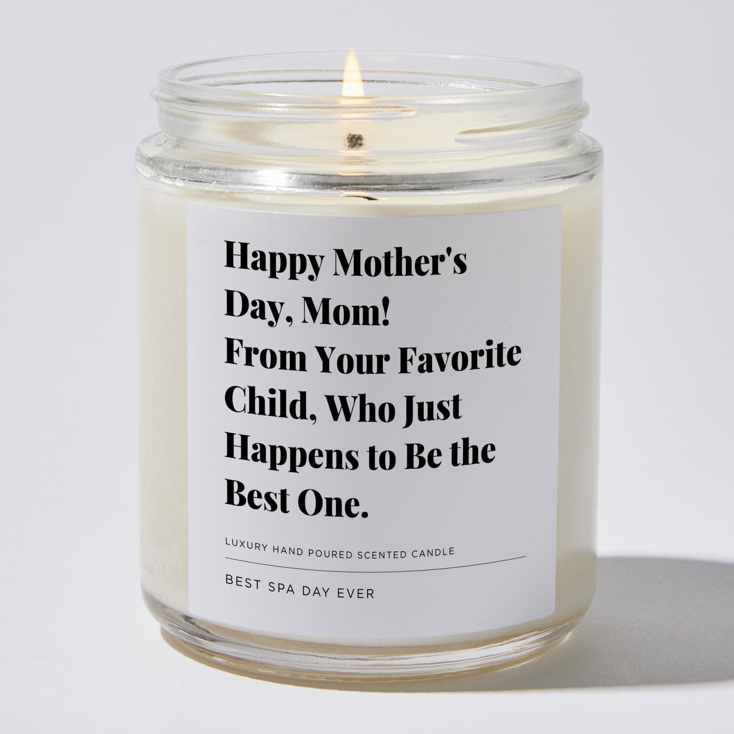 Gift for Mom - Happy Mother's Day, Mom! From your favorite child, who just happens to be the best one. - Candle