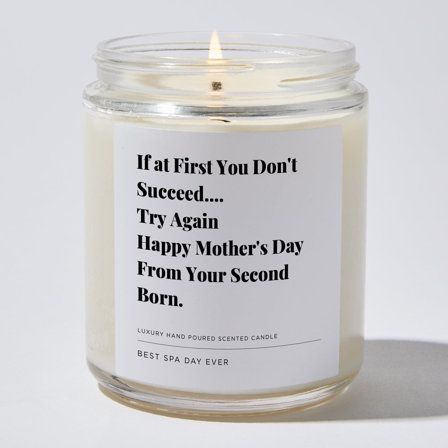 Gift for Mom - If at First You Don't Succeed.... Try Again Happy Mother's Day from your second born. - Candle