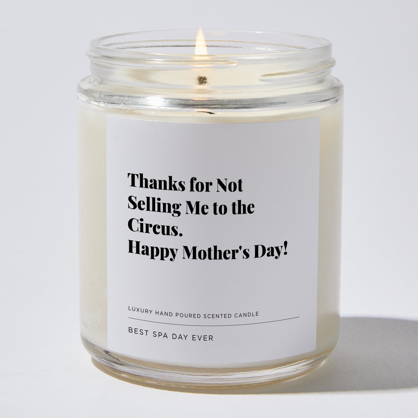 Gift for Mom - Thanks for not selling me to the circus. Happy Mother's Day! - Candle