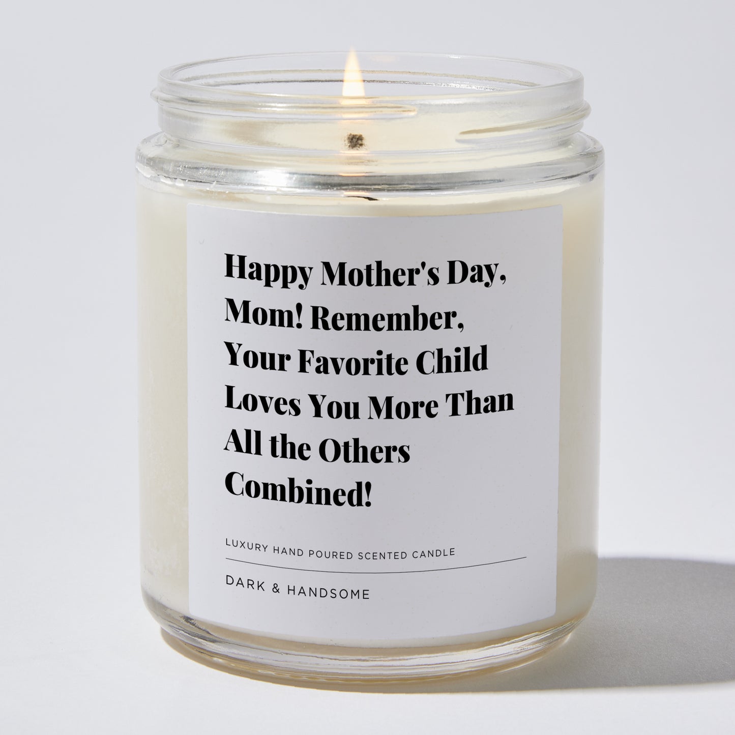 Gift for Mom - Happy Mother's Day, Mom! Remember, your favorite child loves you more than all the others combined! - Candle