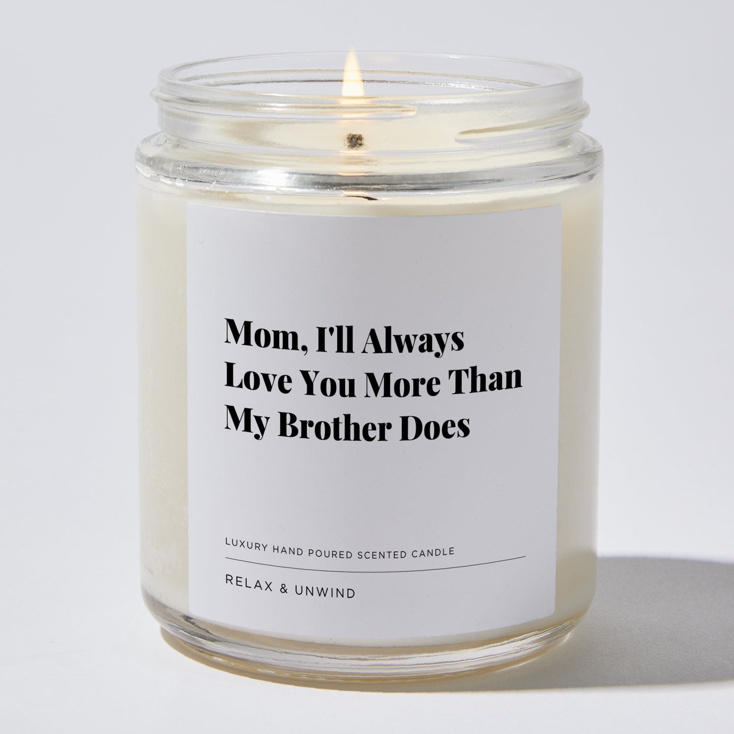 Gift for Mom - Mom, I'll Always Love You More Than My Brother Does - Candle