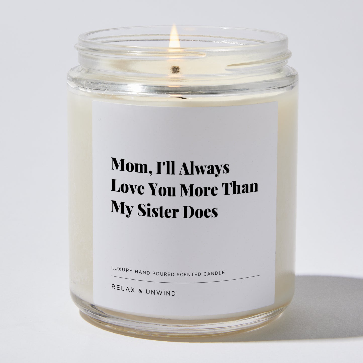 Gift for Mom - Mom, I'll Always Love You More Than My Sister Does - Candle