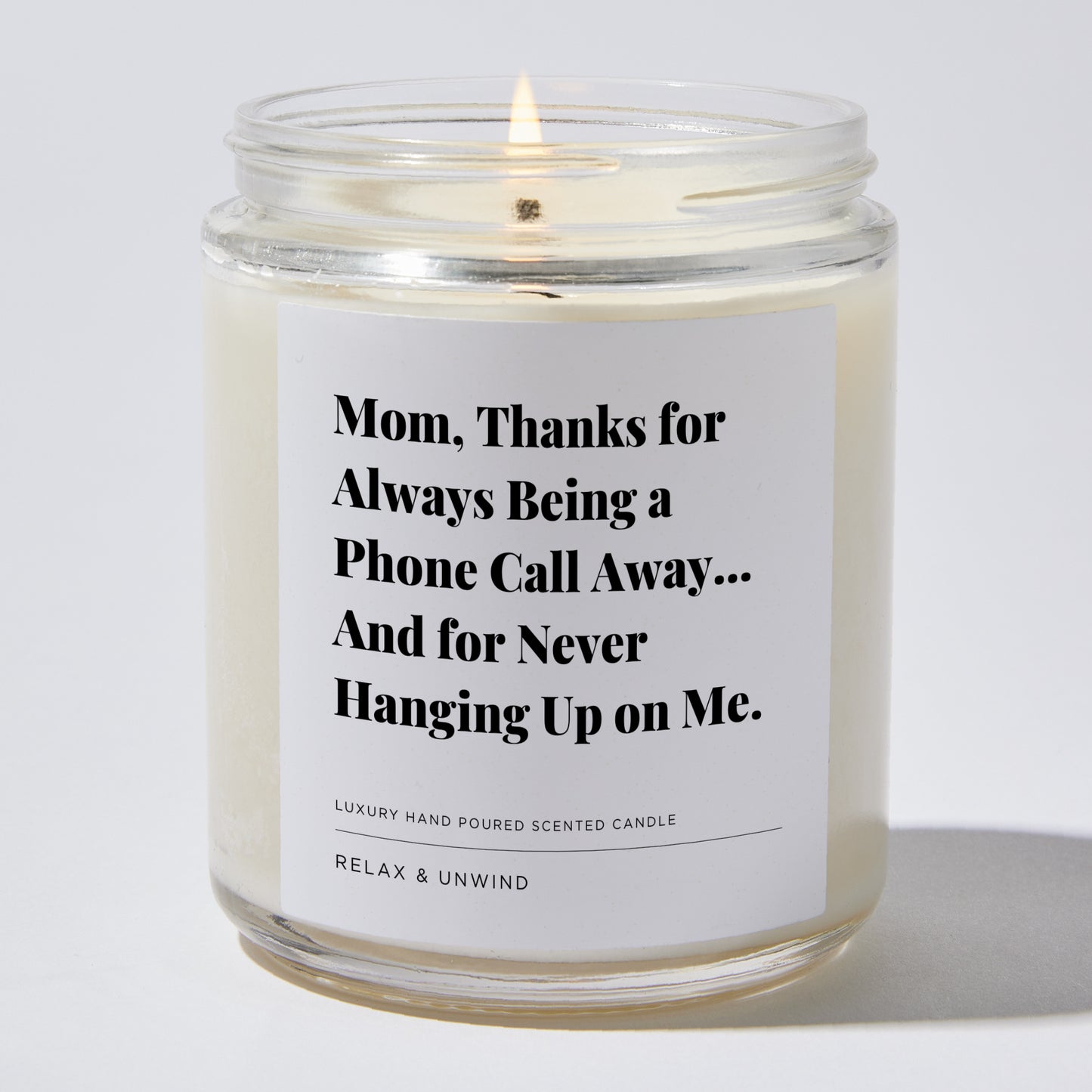 Gift for Mom - Mom, thanks for always being a phone call away... and for never hanging up on me. - Candle
