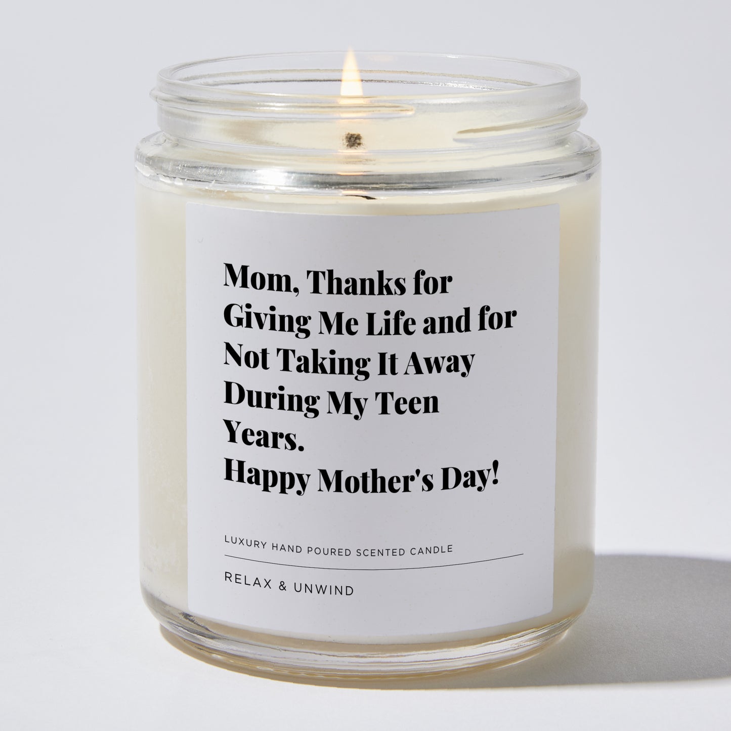 Gift for Mom - Mom, Thanks for giving me life and for not taking it away during my teen years. Happy Mother's Day! - Candle