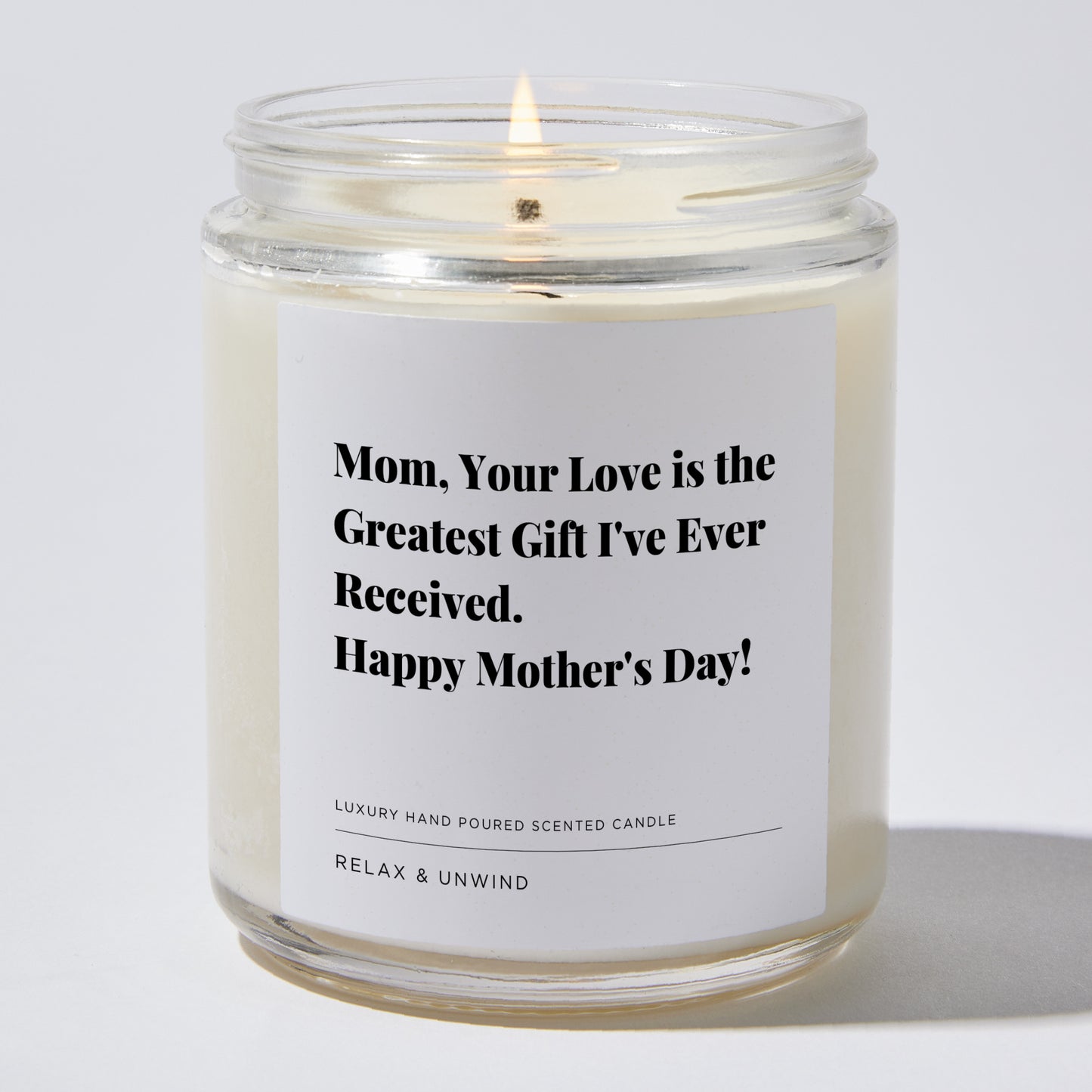 Gift for Mom - Mom, your love is the greatest gift I've ever received. Happy Mother's Day! - Candle
