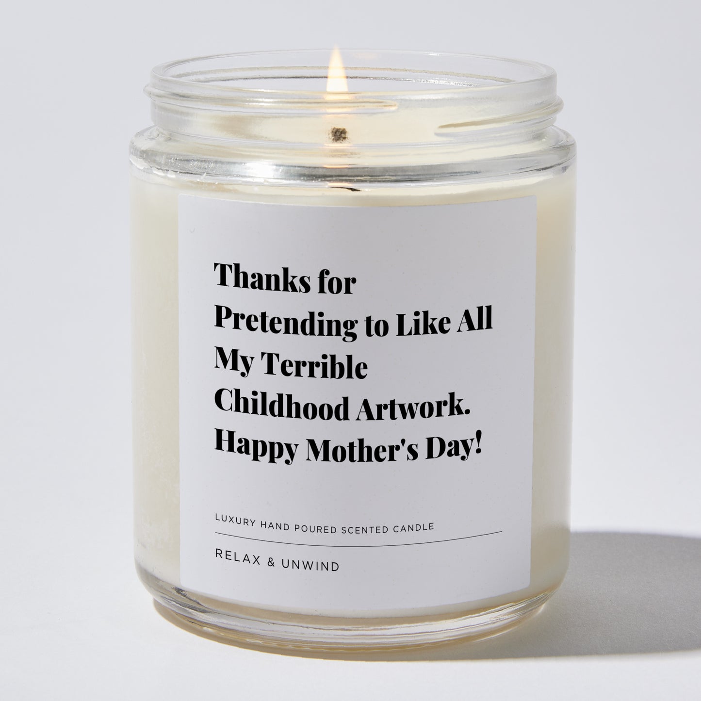 Gift for Mom - Thanks for pretending to like all my terrible childhood artwork. Happy Mother's Day! - Candle