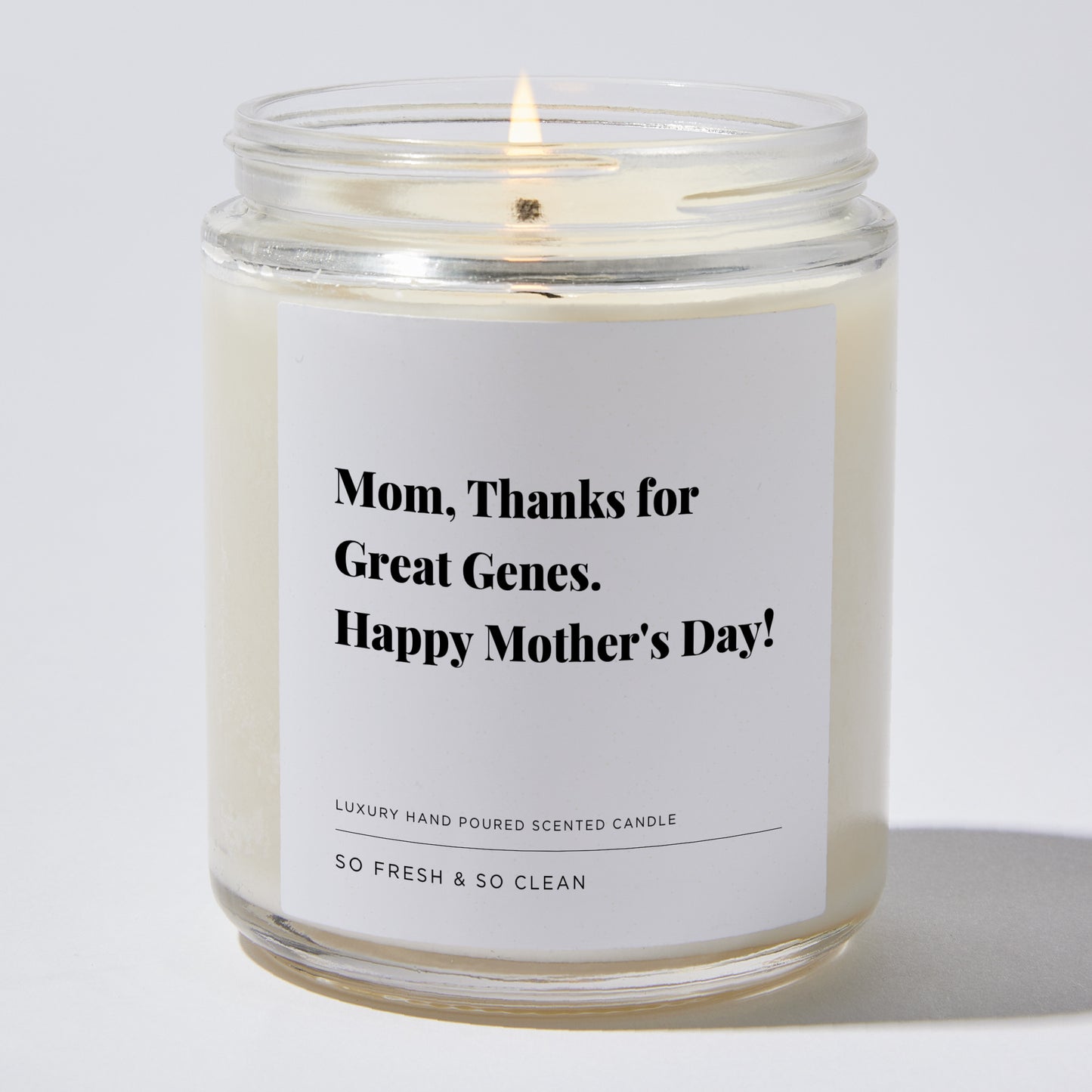 Gift for Mom - Mom, Thanks for Great Genes. Happy Mother's Day! - Candle