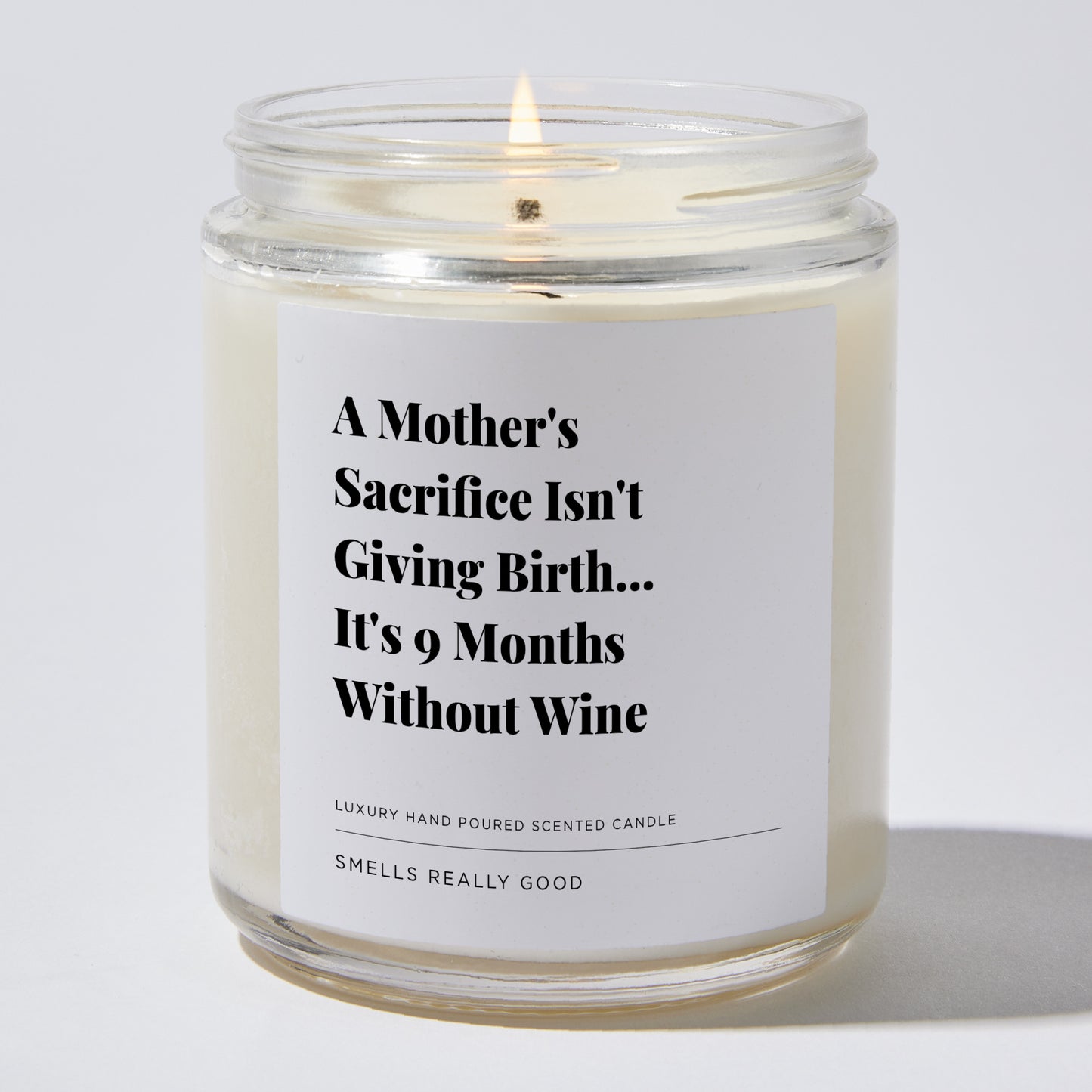 Gift for Mom - A Mother's Sacrifice Isn't Giving Birth... It's 9 Months Without Wine - Candle