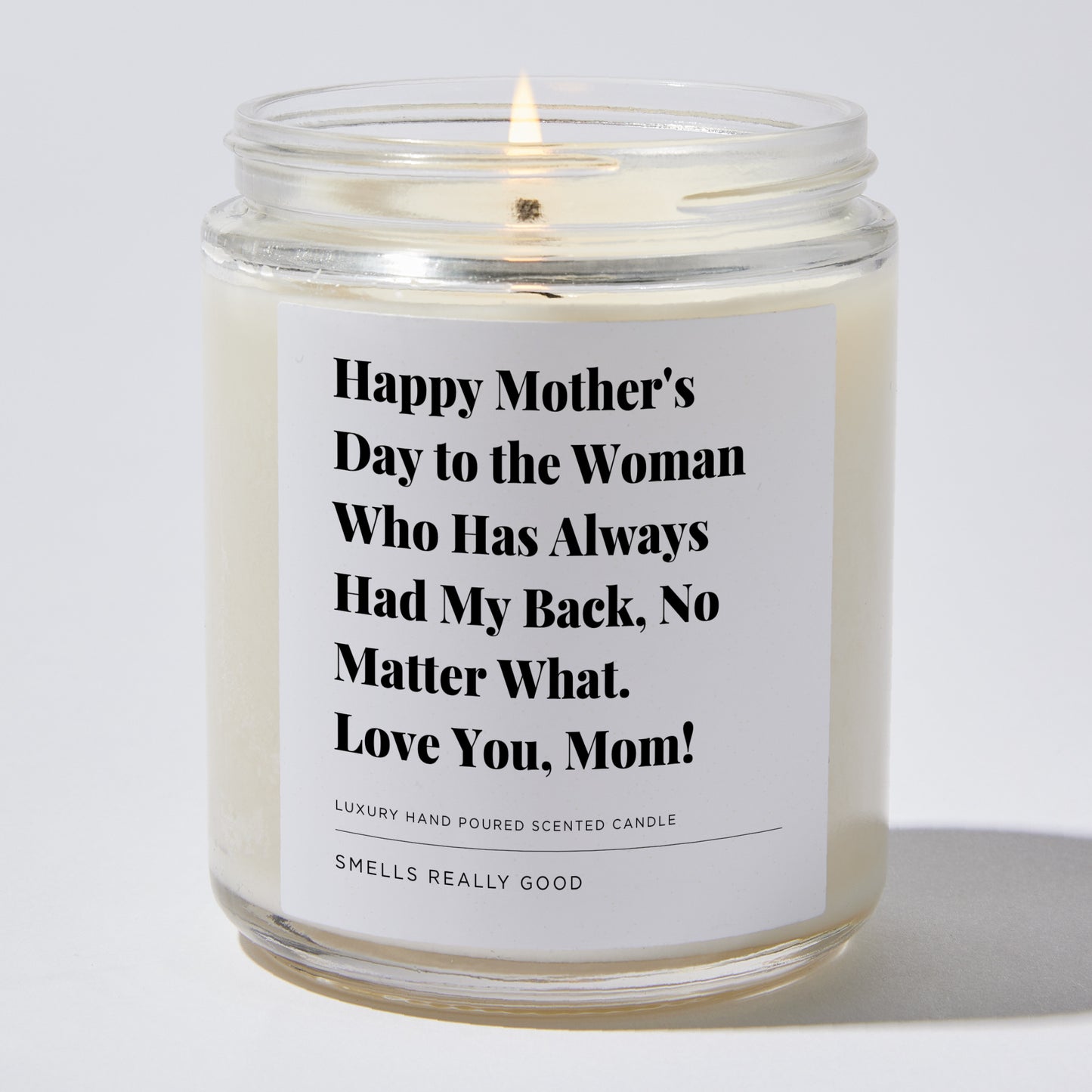 Gift for Mom - Happy Mother's Day to the woman who has always had my back, no matter what. Love you, Mom! - Candle