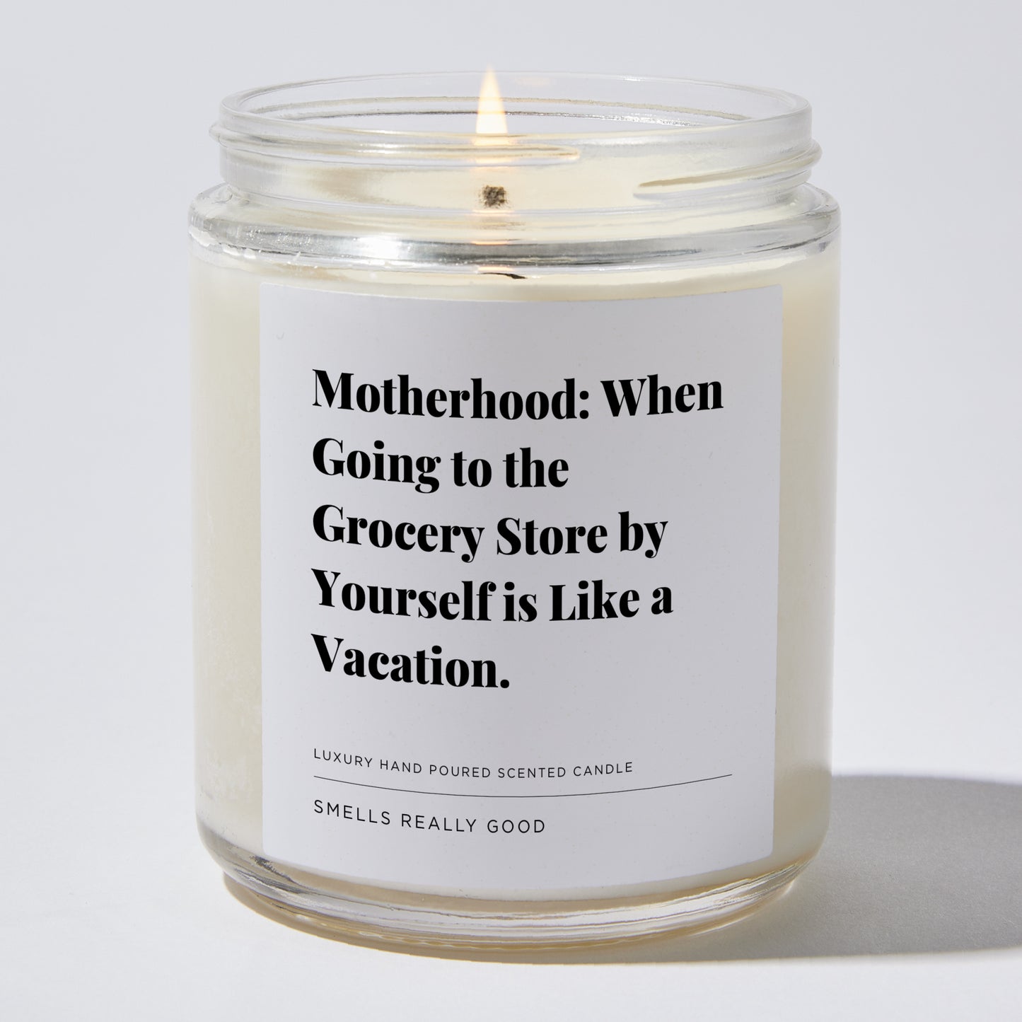 Gift for Mom - Motherhood: When going to the grocery store by yourself is like a vacation. - Candle