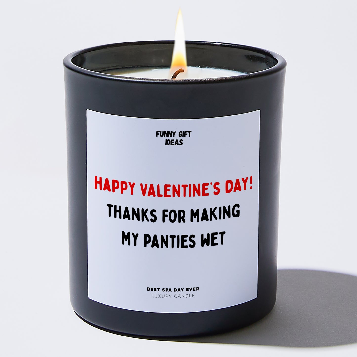 Anniversary Present - Happy Valentine’s! Thanks for Making My P---ies  - Candle