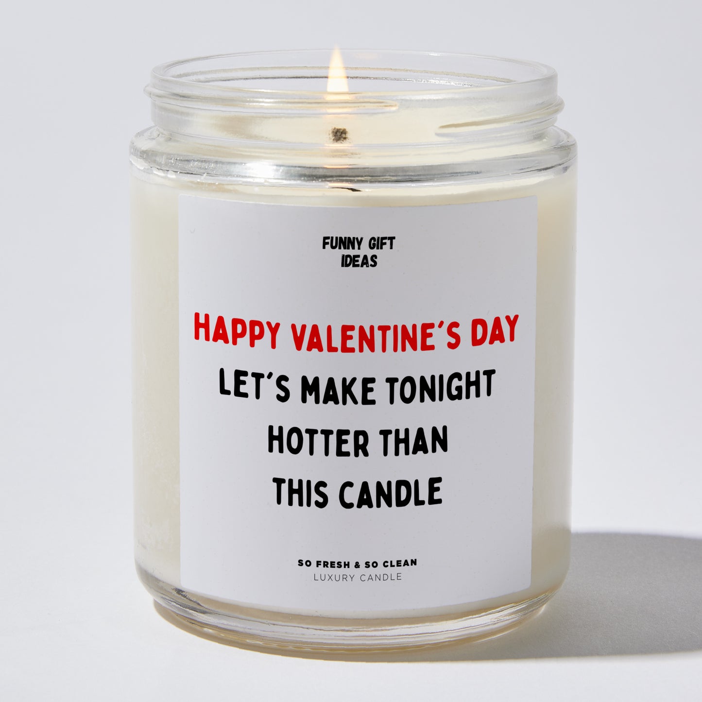 Anniversary Present - Happy Valentine's Day, My Love. Let's Make Tonight Hotter Than This Candle. - Candle