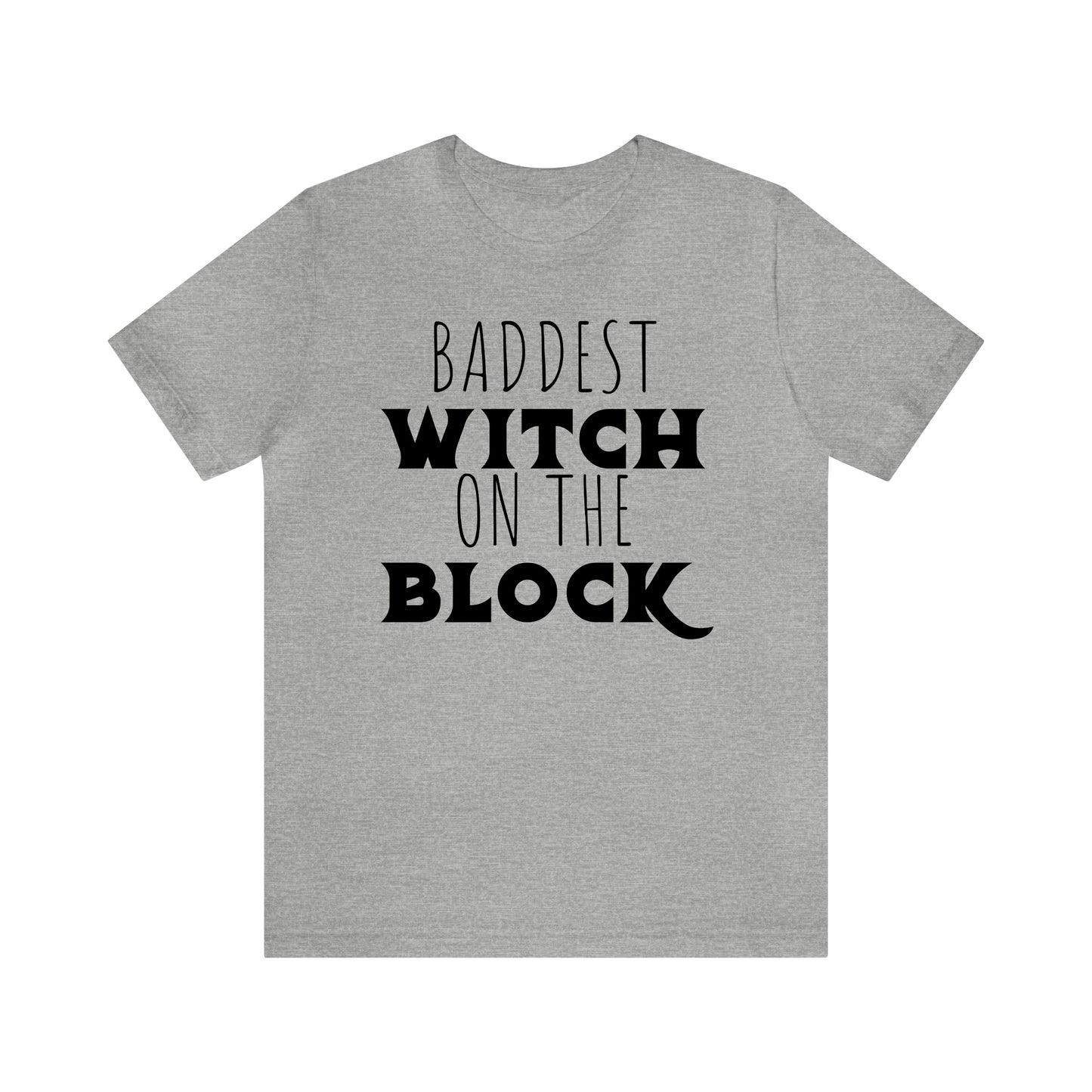 Baddest Witch On the Block - Unisex Halloween T-Shirt