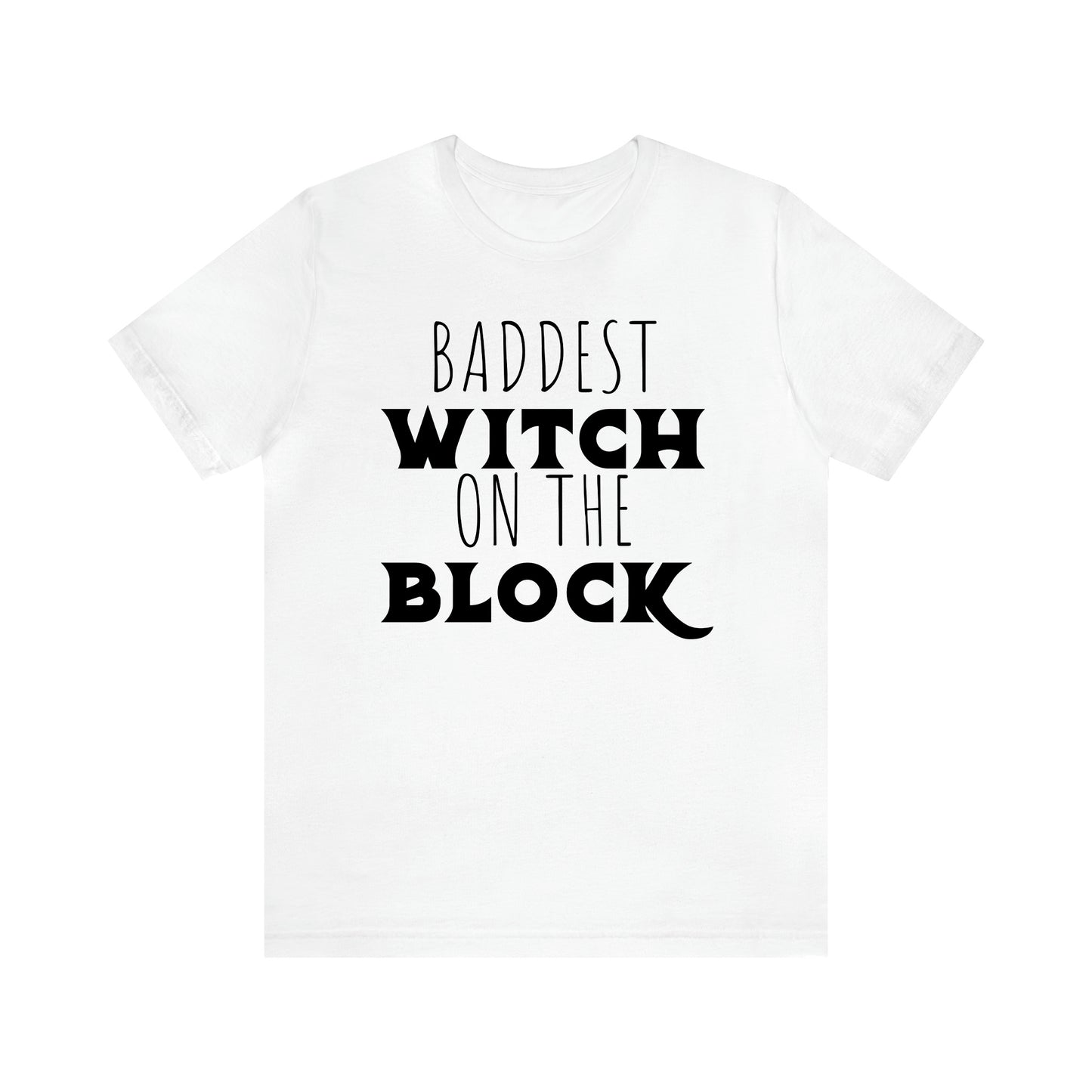 Baddest Witch On the Block - Funny Gift Ideas