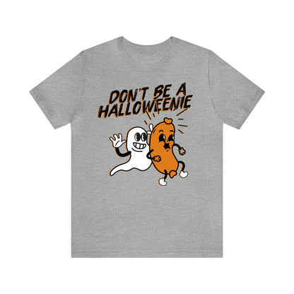 Don't be a Halloweenie - Unisex Halloween T-Shirt