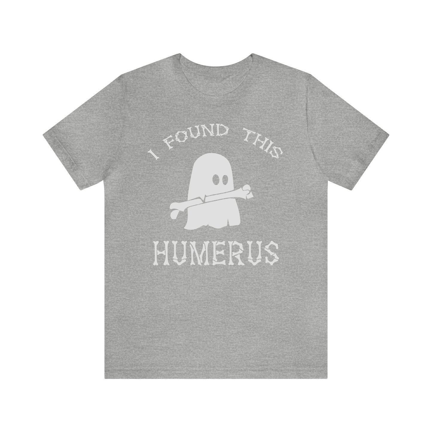 I Found This Humerus - Unisex Halloween T-Shirt