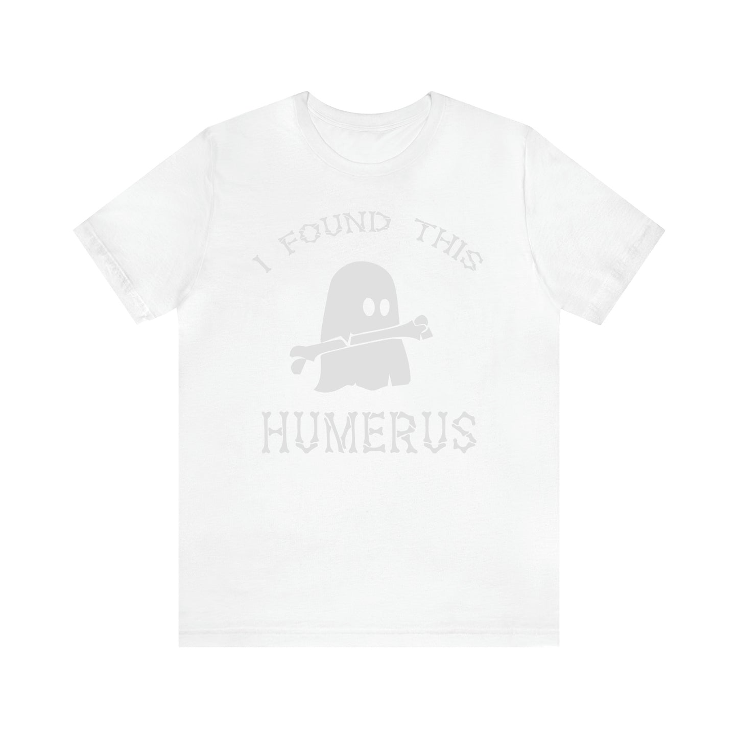 I Found This Humerus - Unisex Halloween T-Shirt - Funny Gift Ideas