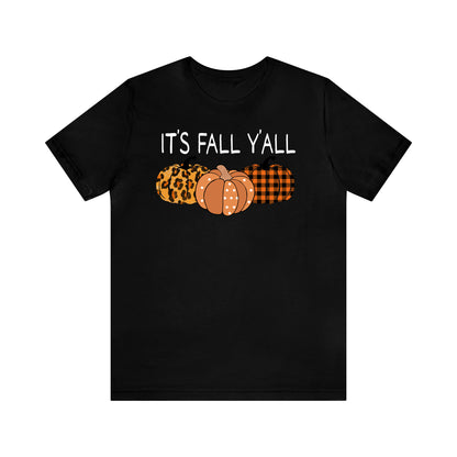 It's Fall Y'all - Unisex Fall T-Shirt