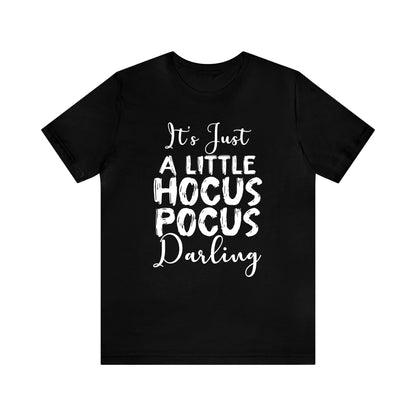 It's Just a Little Hocus Pocus Darling - Unisex Halloween T-Shirt