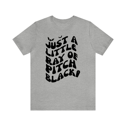 Just a Little Ray of Pitch Black - Unisex T-Shirt