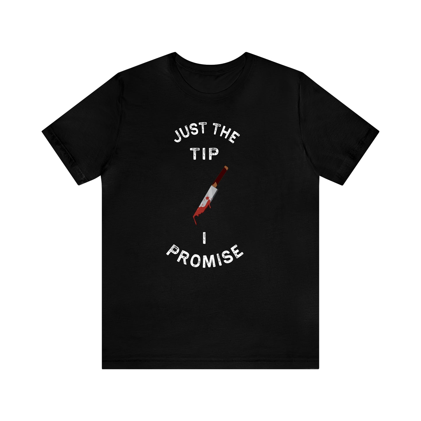 Just The Tip I Promise - Unisex Halloween T-Shirt