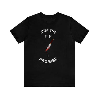 Just The Tip I Promise - Unisex Halloween T-Shirt