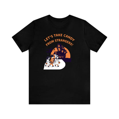 Let's Take Candy from Strangers - Unisex Halloween T-Shirt