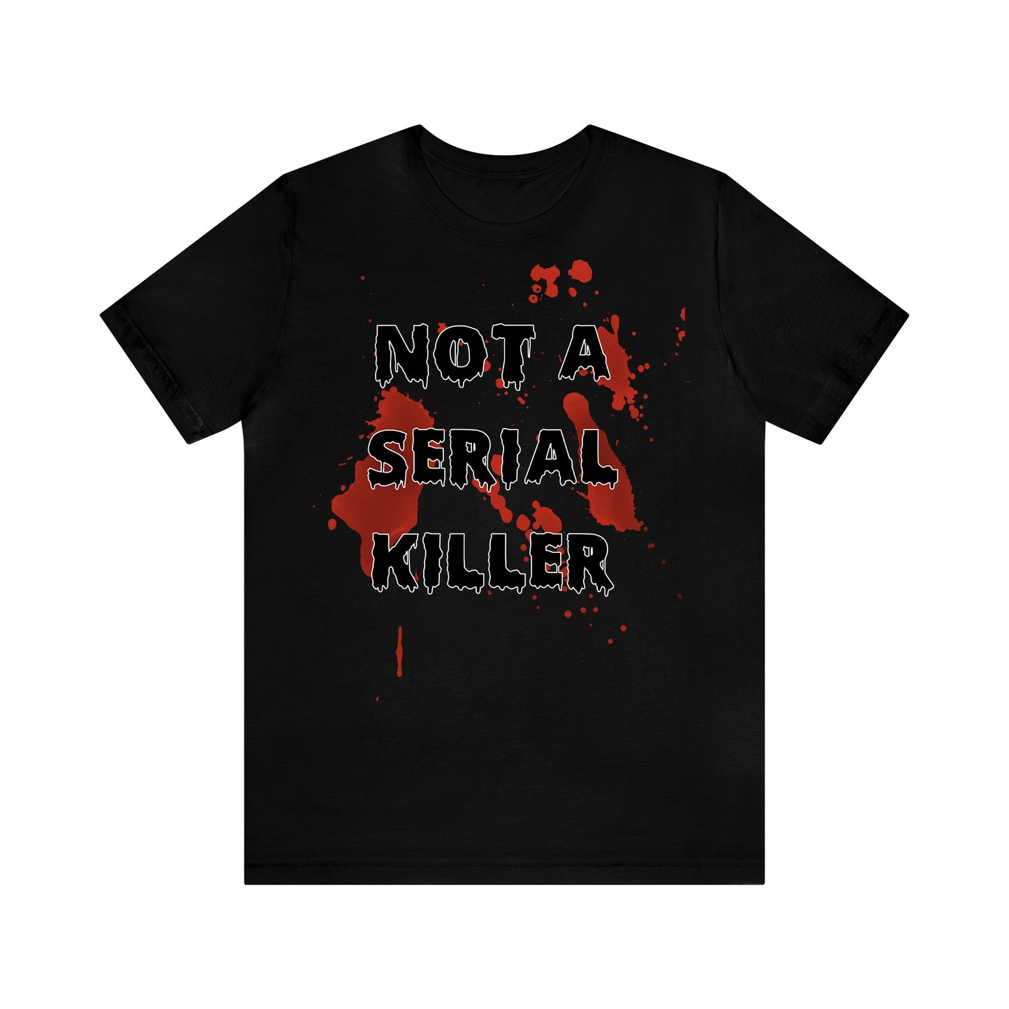 Not a Serial Killer - Unisex Halloween T-Shirt