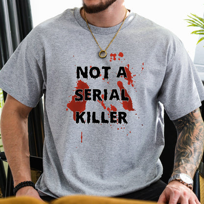 Not a Serial Killer - Unisex Halloween T-Shirt