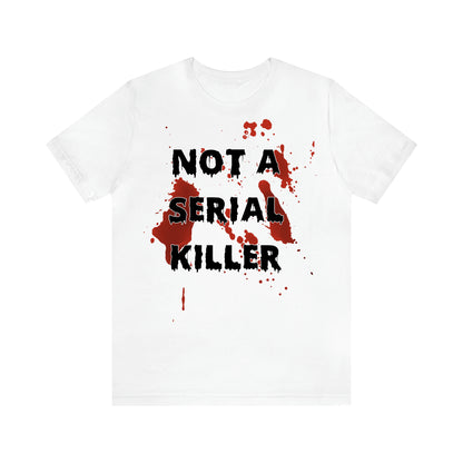 Not a Serial Killer - Funny Gift Ideas