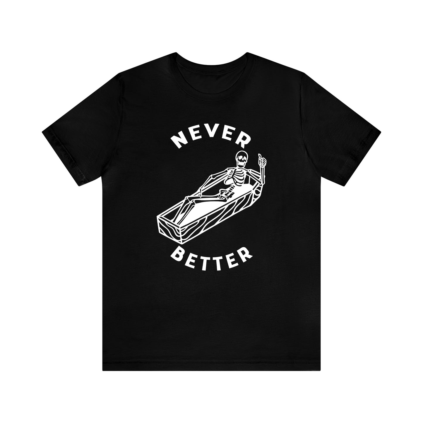 Never Better Skeleton - Unisex Halloween T-Shirt