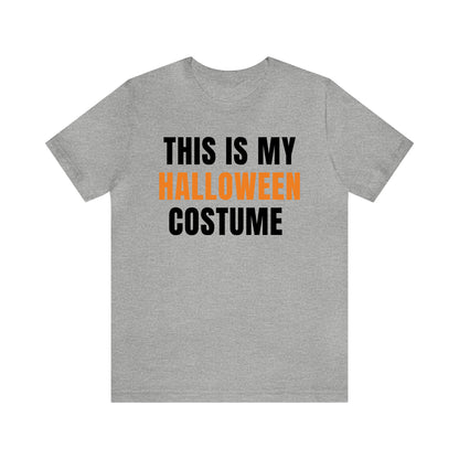 This is My Halloween Costume - Unisex Halloween T-Shirt