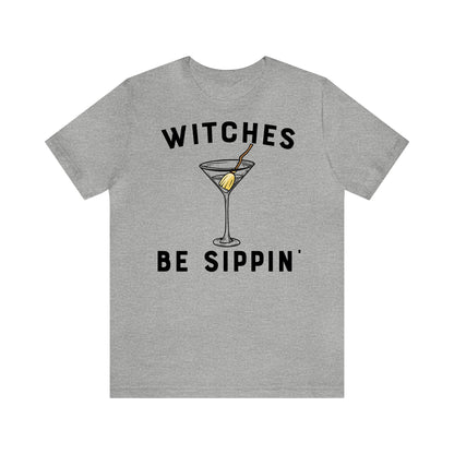 Witches Be Sippin' - Unisex Halloween T-Shirt