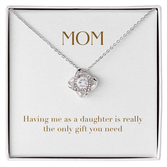 Unity Knot Necklace - Having me as a Daughter is Really The Only Gift You Need