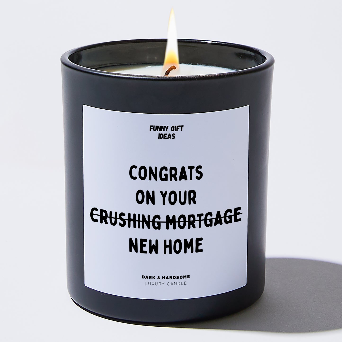 Unique Housewarming Gift - Congrats On Your Crushing Mortgage New Home - Candle