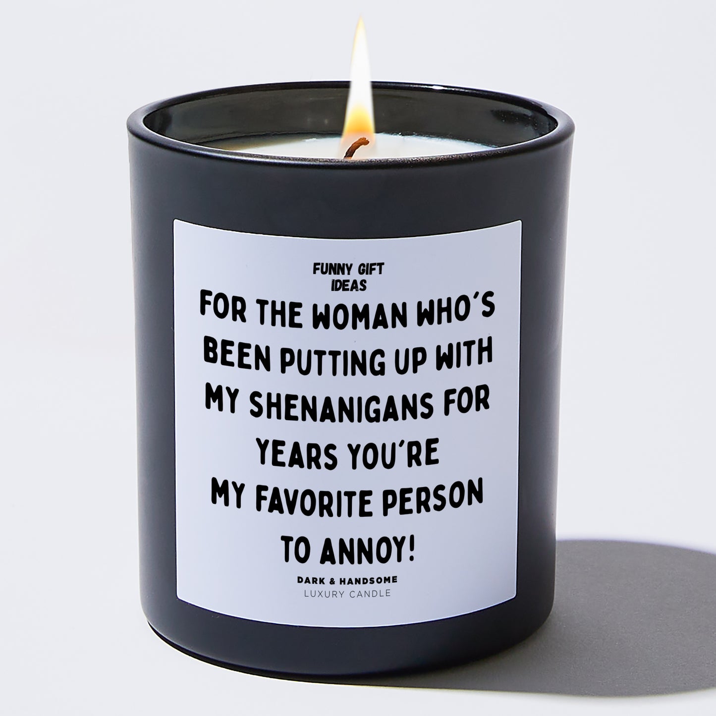 Anniversary Present - For the Woman Who's Been Putting Up With My Shenanigans for Years. You're My Favorite Person to Annoy! - Candle