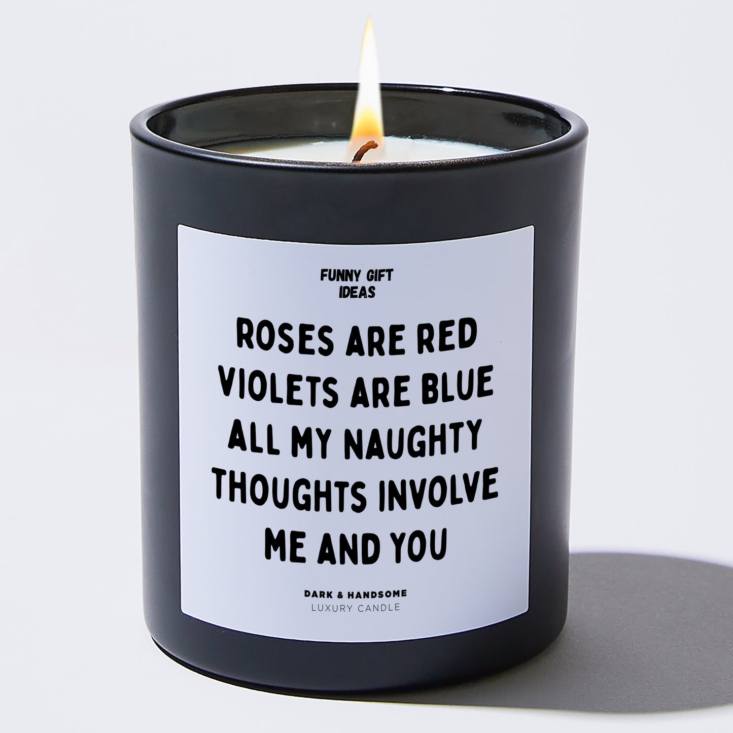 Anniversary Present - Roses Are Red Violets Are Blue All My Naughty Thoughts Involve Me and You - Candle
