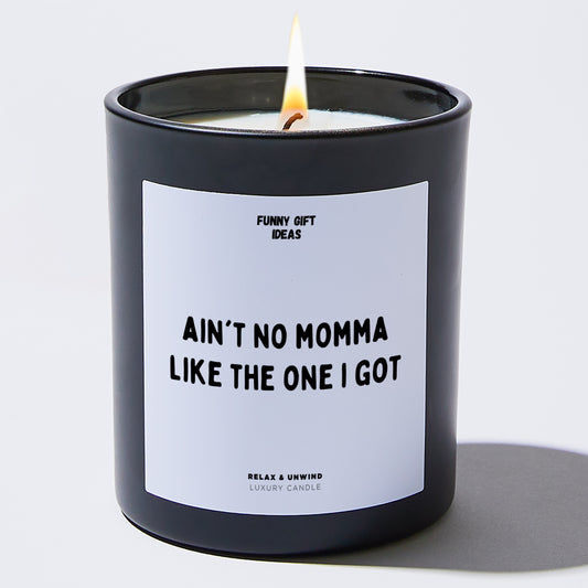 Gift for Mother Ain't No Momma Like The One I Got - Funny Gift Ideas