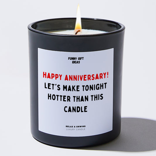 Anniversary Gift Happy Anniversary! Let's Make Tonight Hotter Than This Candle - Funny Gift Ideas