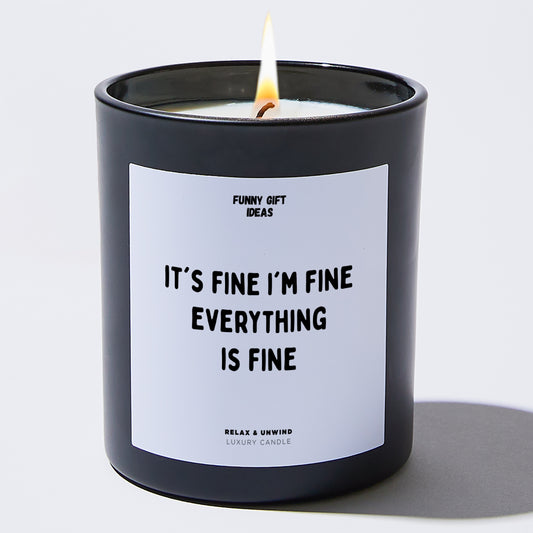 Funny Candles It's Fine I'm Fine Everything Is Fine - Funny Gift Ideas