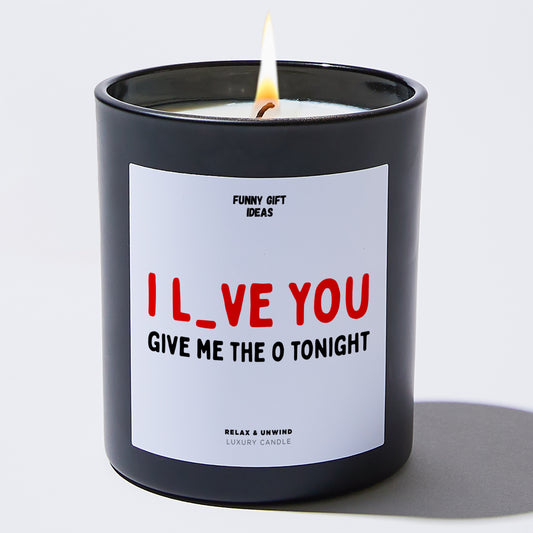 Anniversary I Love You, Give Me the O Tonight - Funny Gift Ideas
