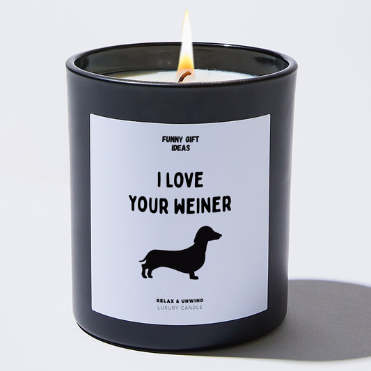 Anniversary I Love Your Weiner - Funny Gift Ideas