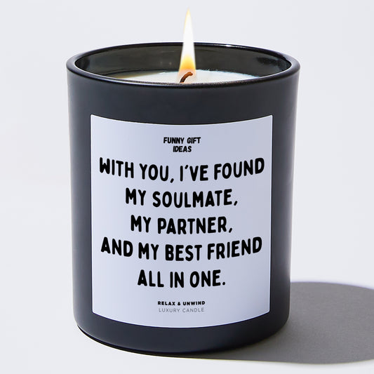 Anniversary With You, I've Found My Soulmate, My Partner, and My Best Friend All in One. - Funny Gift Ideas